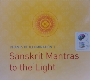 Chants of Illumination 1 - Sanskrit Mantras to the Light written by Imre Vallyon performed by Imre Vallyon on Audio CD (Unabridged)